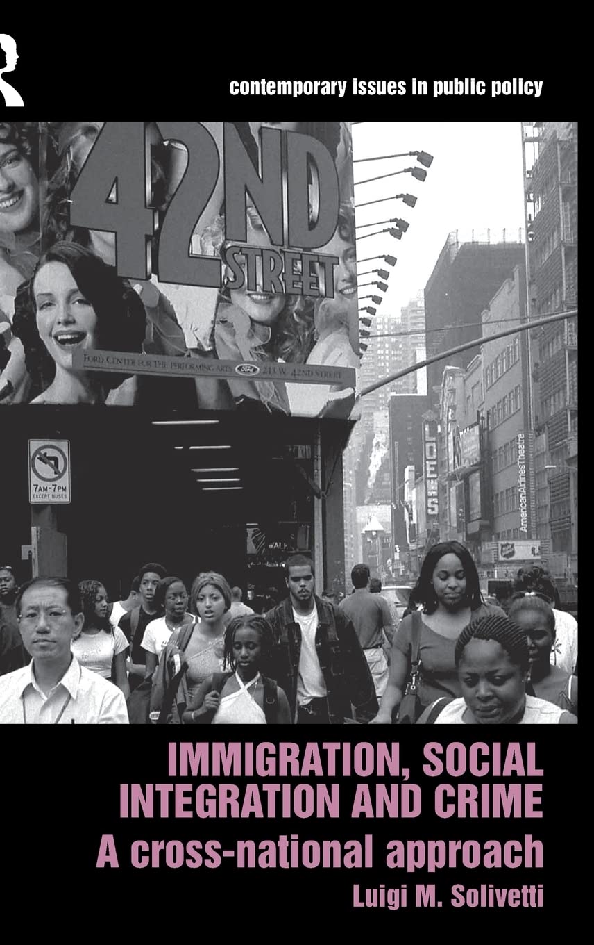 Immigration, Social Integration and Crime (Contemporary Issues in Public Policy),Used