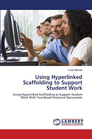 Using Hyperlinked Scaffolding to Support Student Work: Using Hyperlinked Scaffolding to Support Student Work With TextBased His,Used