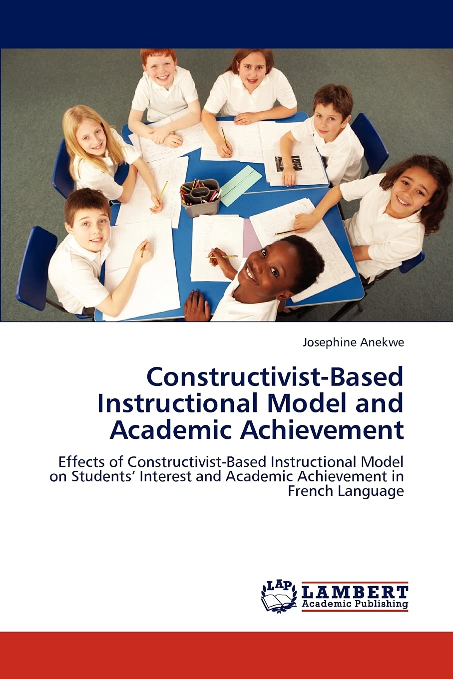 ConstructivistBased Instructional Model and Academic Achievement: Effects of ConstructivistBased Instructional Model on Studen,Used