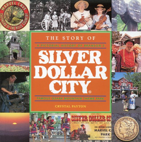 The story of Silver Dollar City: A pictorial history of Branson's famous Ozark Mountain village theme park,Used