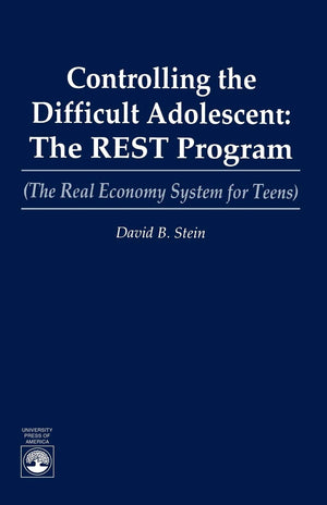 Controlling The Difficult Adolescent: The R.E.S.T. Program (The Real Economy System For Teens) (The Real Economy For Teens),Used