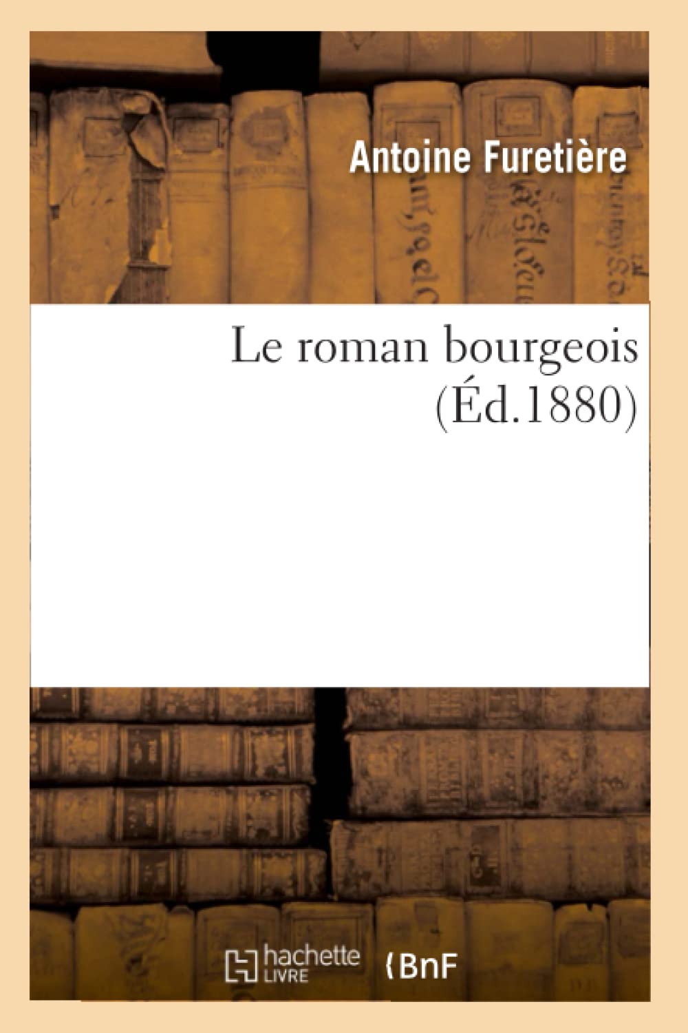 Le Roman Bourgeois (D.1880) (Litterature) (French Edition),New
