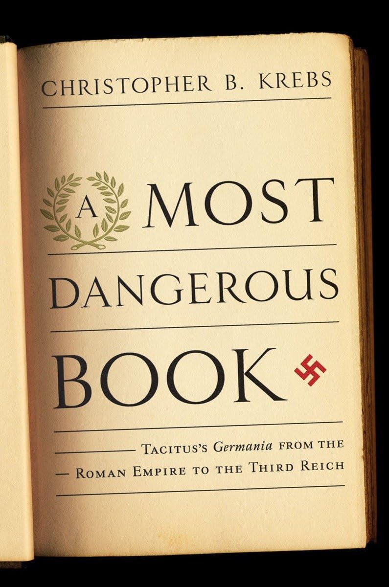 A Most Dangerous Book: Tacitus's Germania from the Roman Empire to the Third Reich,Used