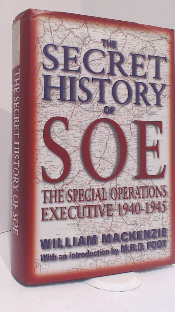The Secret History Of Soe: The Special Operations Executive 19401945