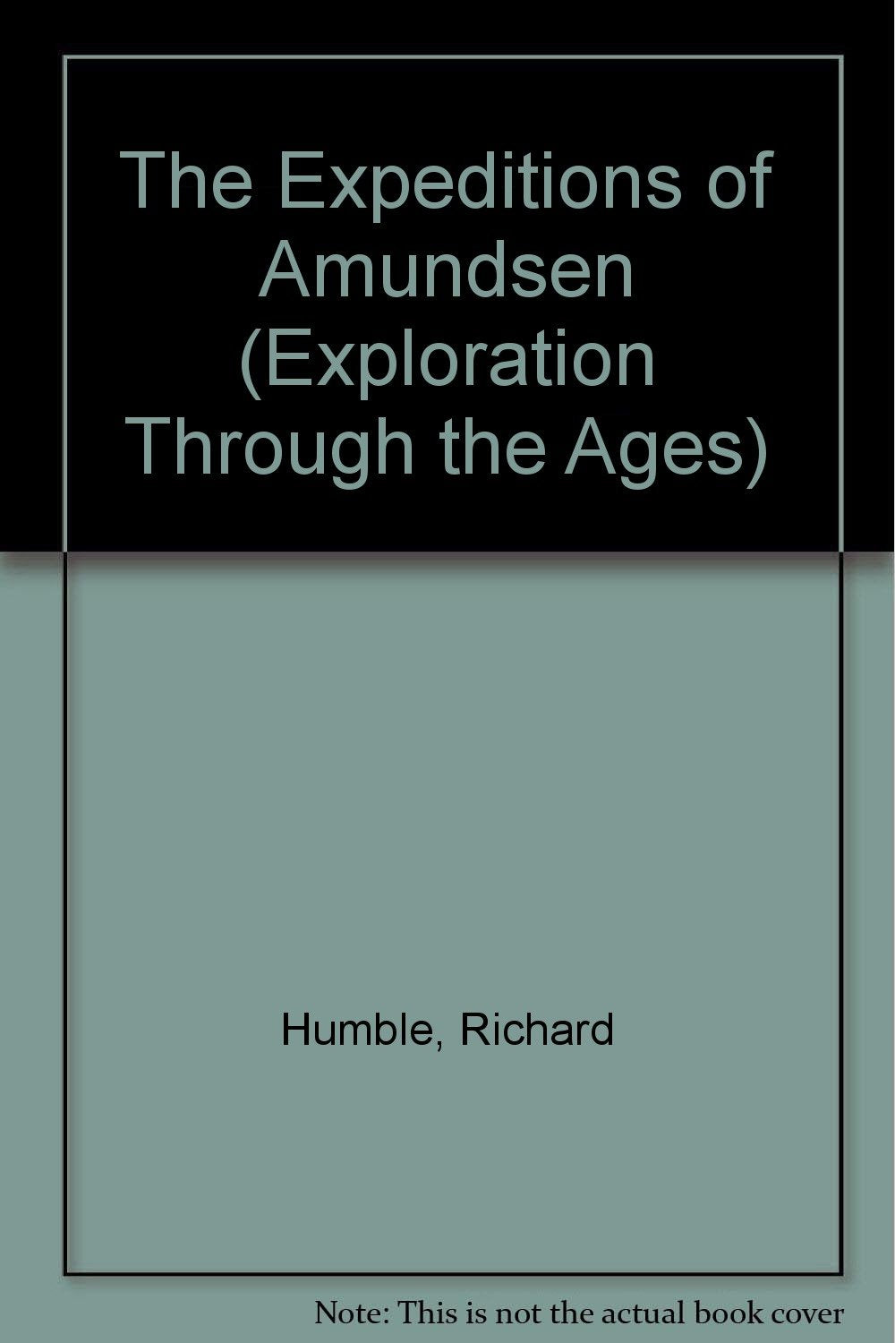 The Expeditions of Amundsen (Exploration Through the Ages),Used