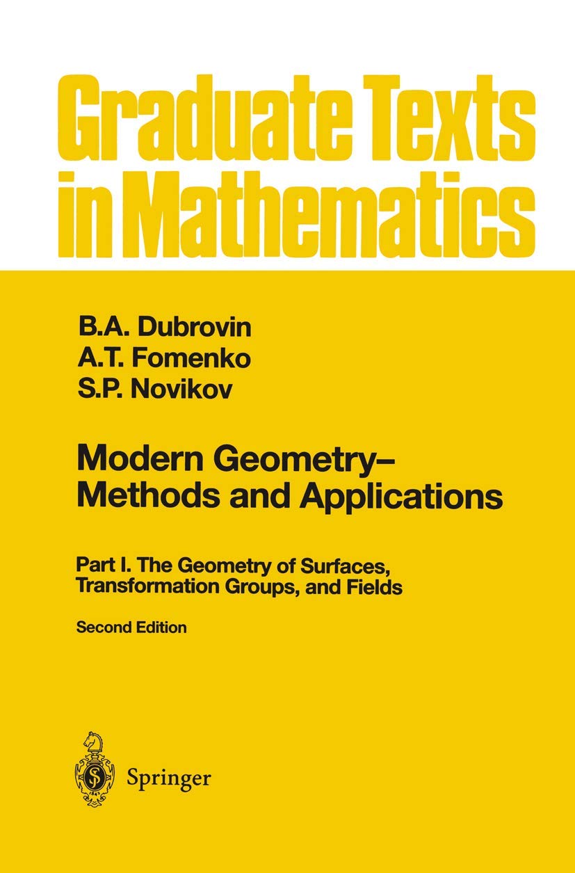 Modern Geometry  Methods And Applications: Part I: The Geometry Of Surfaces, Transformation Groups, And Fields (Graduate Texts ,New