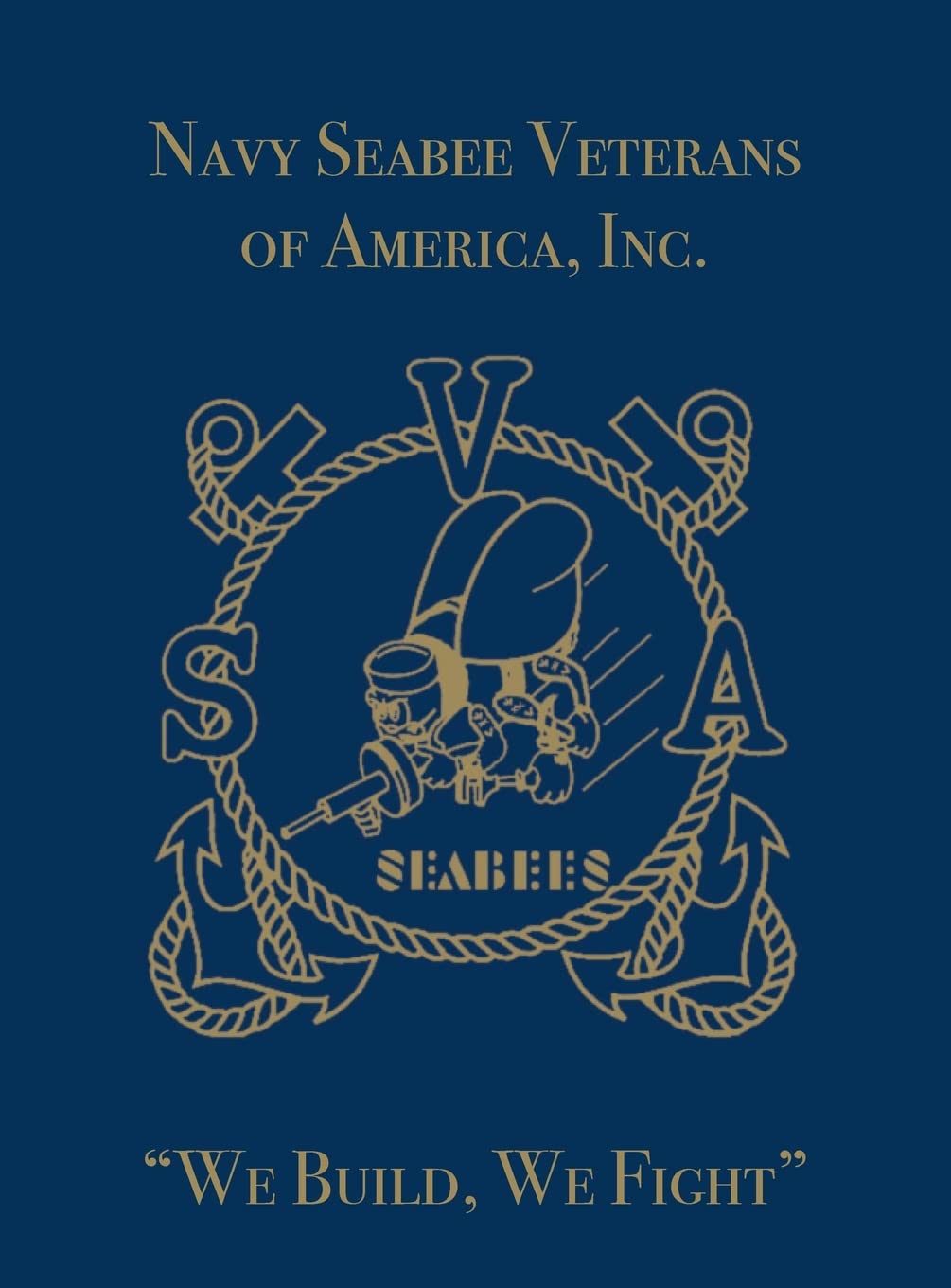 Navy Seabee Veterans of America, Inc.: We Build, We Fight,Used