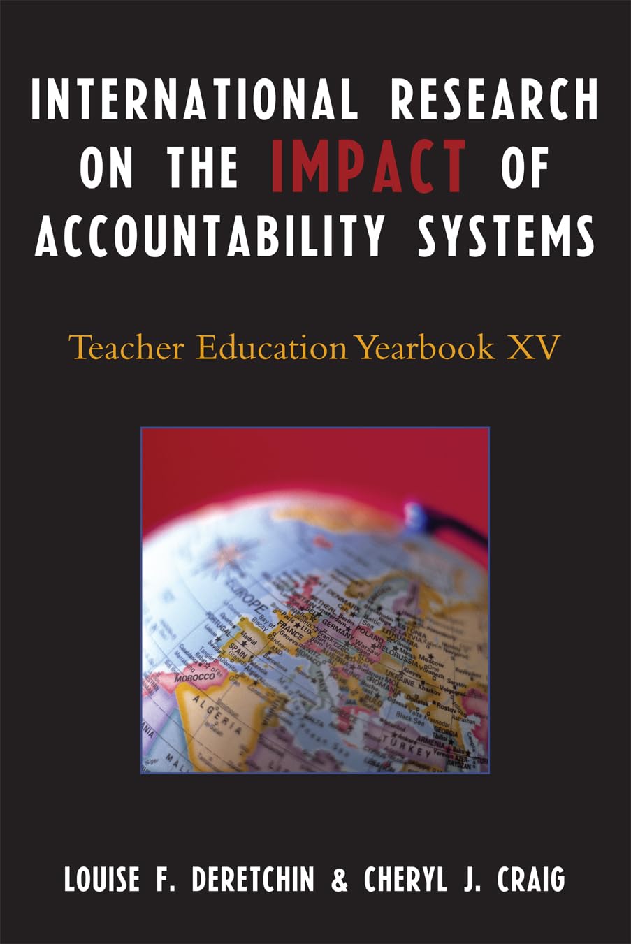 International Research on the Impact of Accountability Systems: Teacher Education Yearbook XV,Used