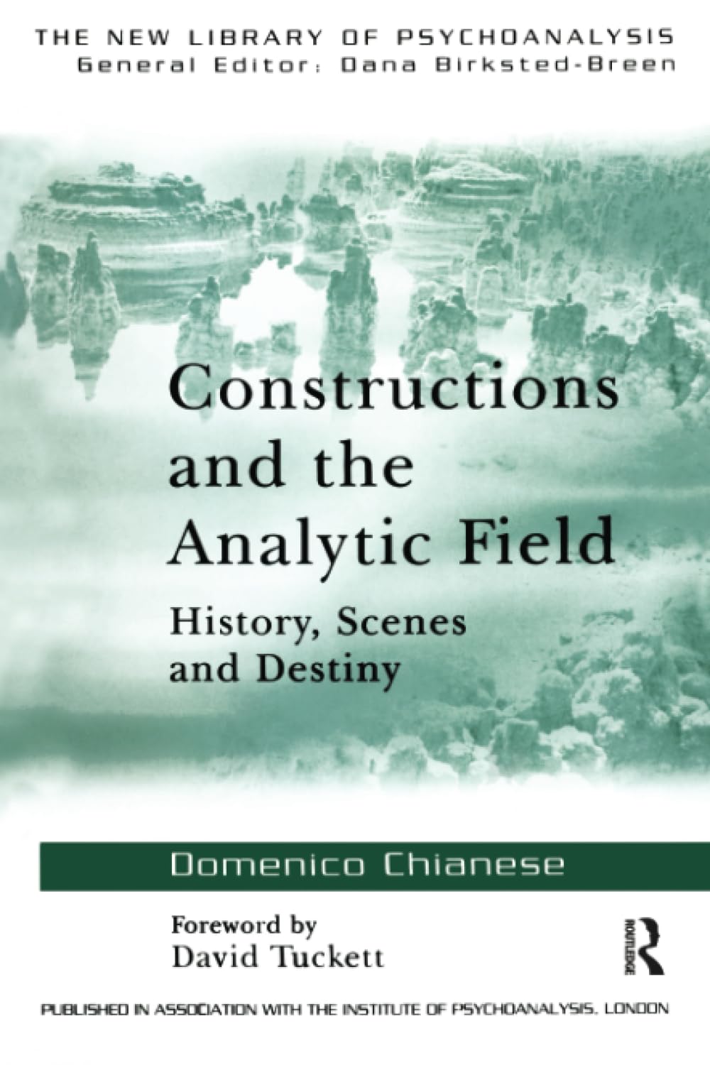 Constructions And The Analytic Field: History, Scenes And Destiny (The New Library Of Psychoanalysis),Used