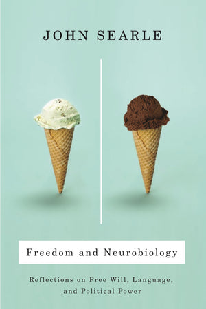 Freedom and Neurobiology: Reflections on Free Will, Language, and Political Power (Columbia Themes in Philosophy),Used