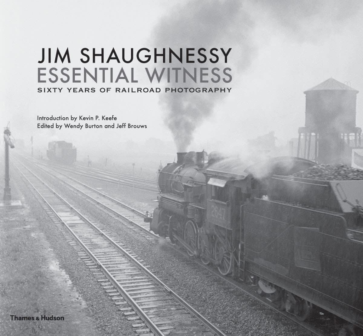 Jim Shaughnessy Essential Witness: Sixty Years of Railroad Photography,Used