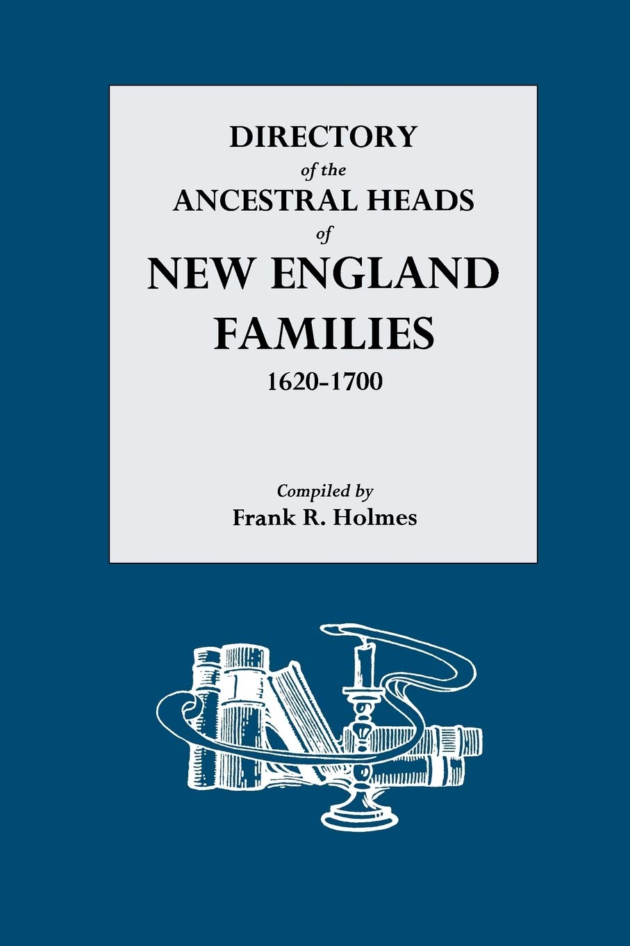 Directory Of The Ancestral Heads Of New England Families, 16201700,Used