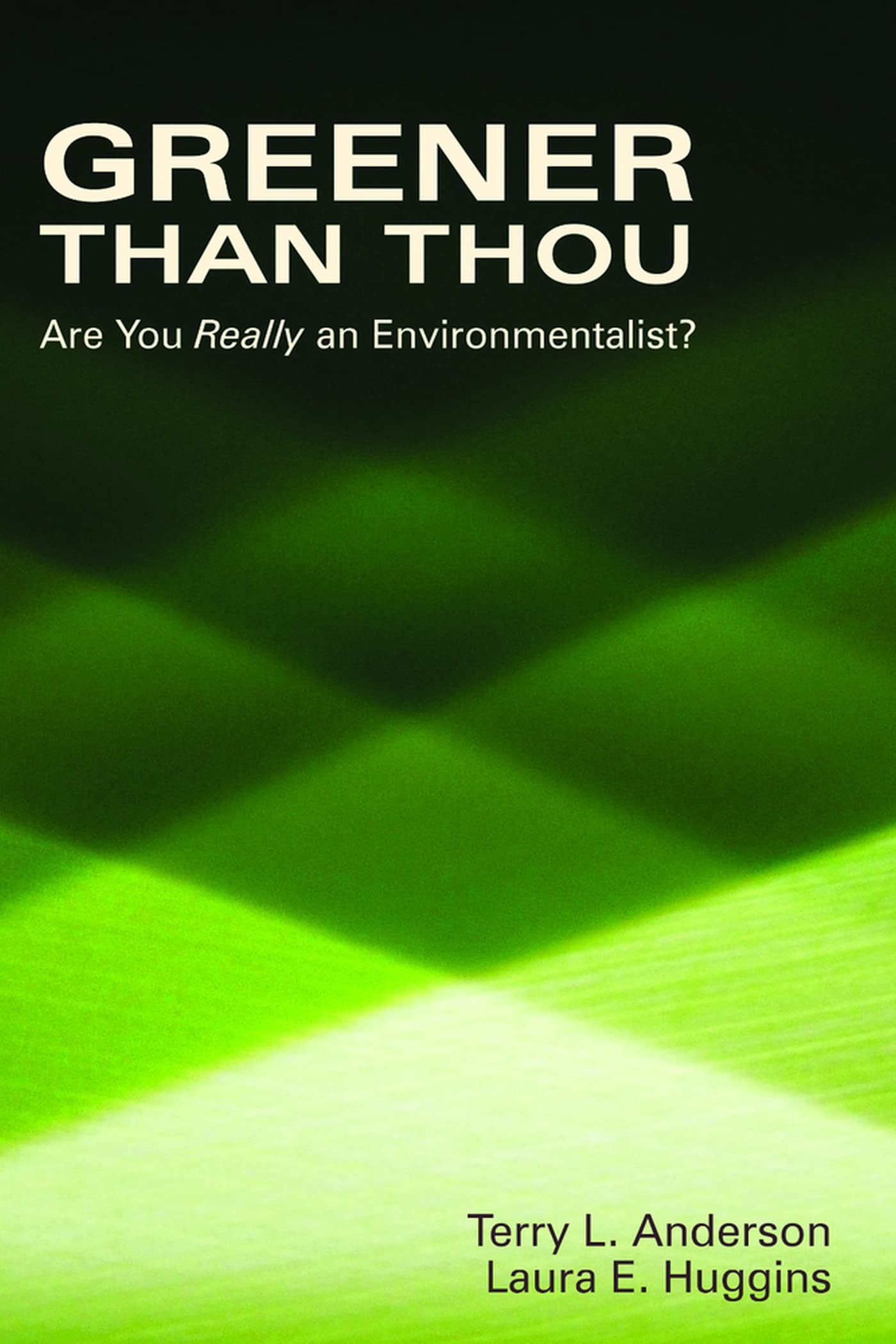 Greener Than Thou: Are You Really An Environmentalist? (Hoover Institution Press Publication),New