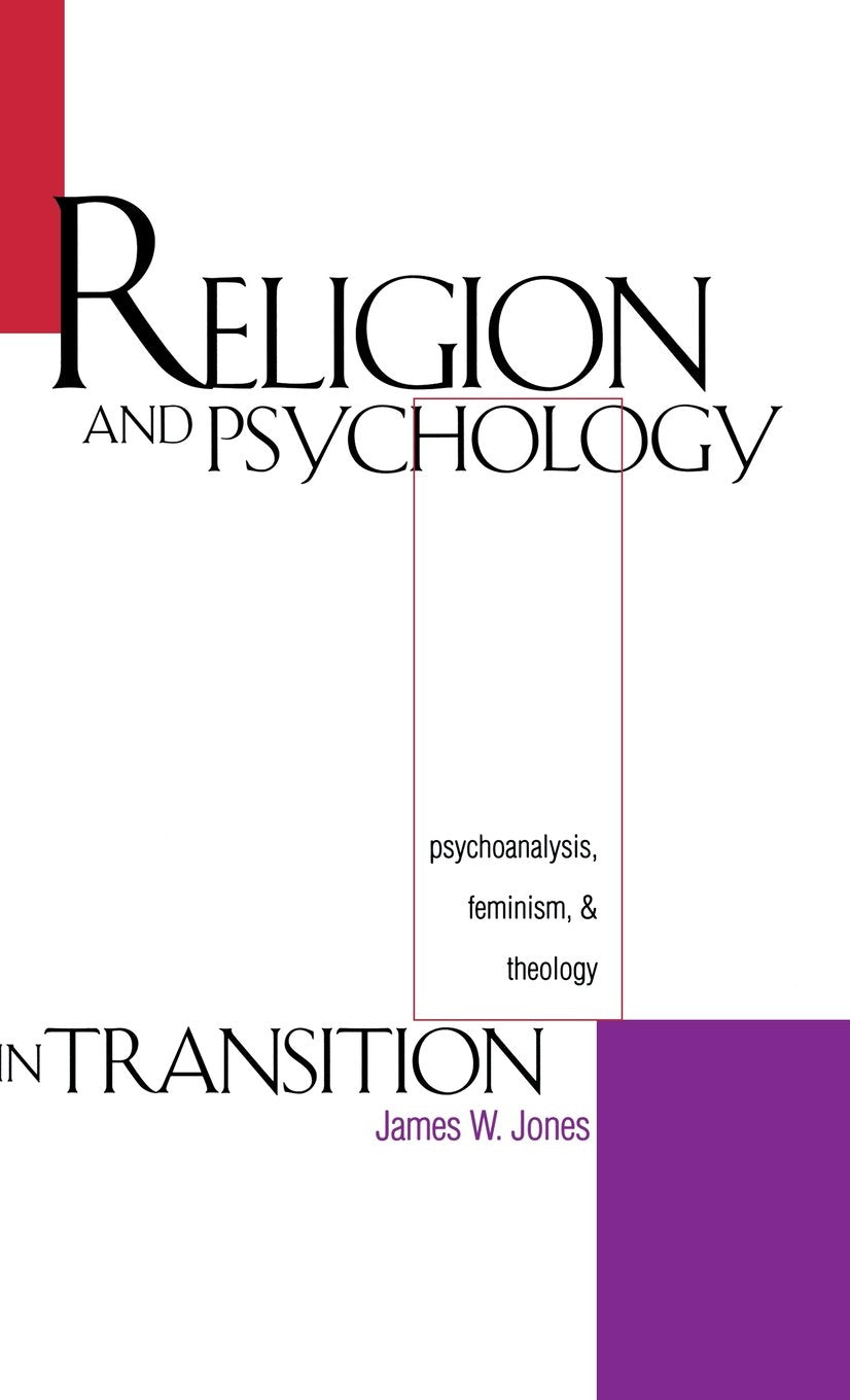 Religion and Psychology in Transition: Psychoanalysis, Feminism, and Theology,Used