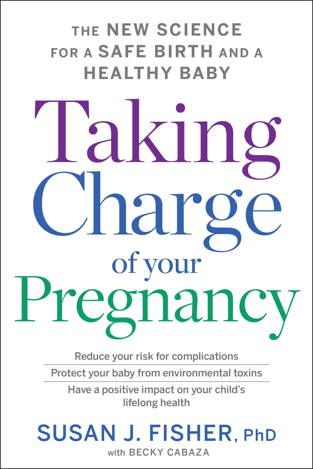 Taking Charge Of Your Pregnancy: The New Science for a Safe Birth and a Healthy Baby,Used