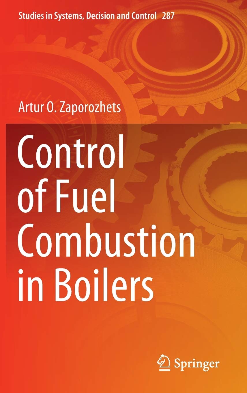 Control of Fuel Combustion in Boilers (Studies in Systems, Decision and Control, 287),Used