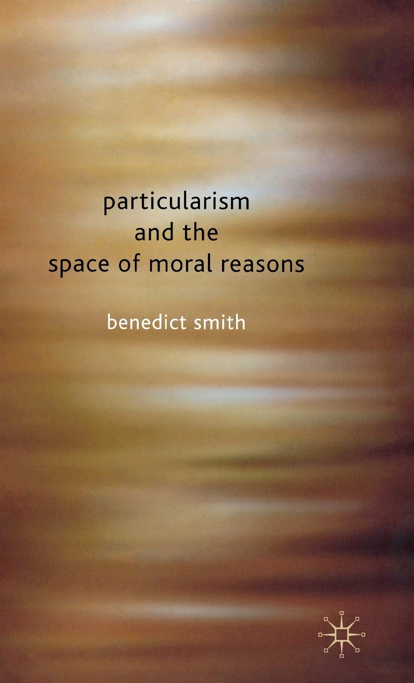 Particularism and the Space of Moral Reasons,Used