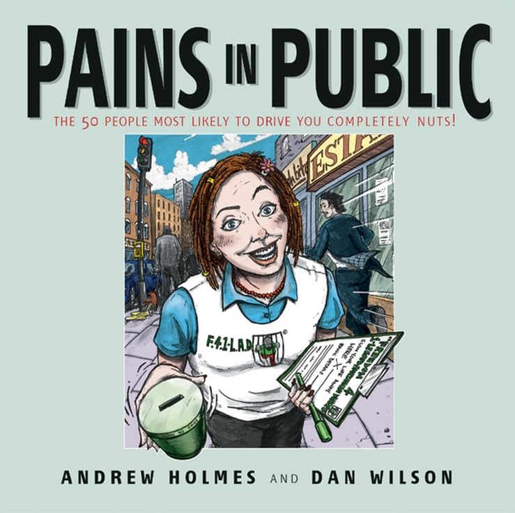 Pains in Public: 50 People Most Likely to Drive You Completely Nuts!,Used
