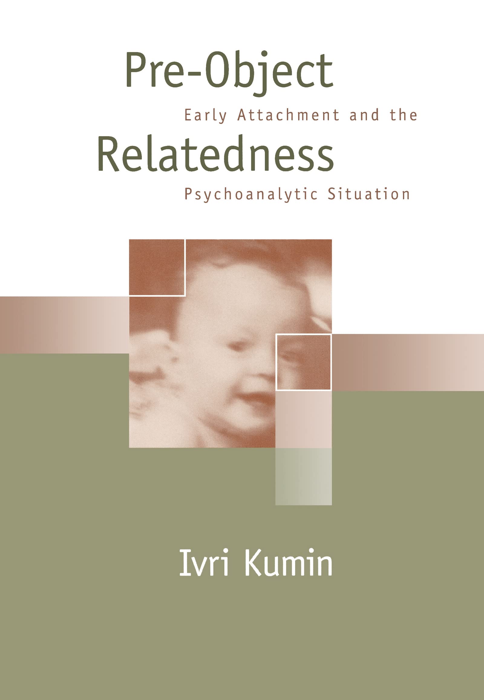 PreObject Relatedness: Early Attachment and the Psychoanalytic Situation