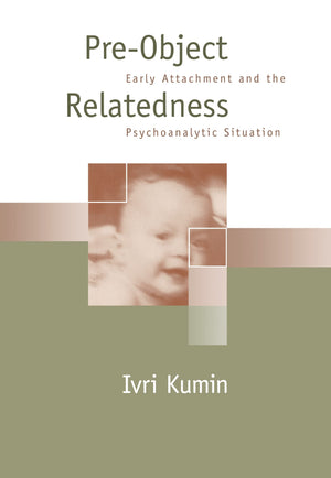 PreObject Relatedness: Early Attachment and the Psychoanalytic Situation