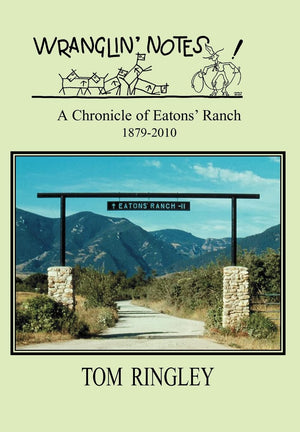Wranglin' Notes, A Chronicle Of Eatons' Ranch 18792010,Used