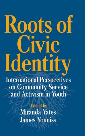 Roots of Civic Identity: International Perspectives on Community Service and Activism in Youth,Used