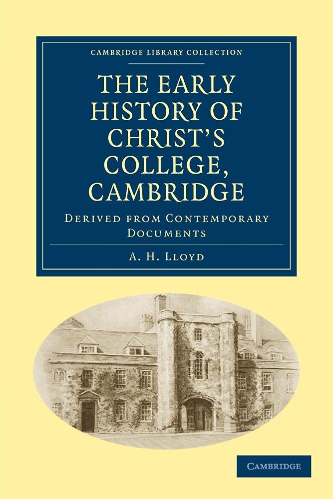 The Early History of Christs College, Cambridge: Derived from Contemporary Documents (Cambridge Library Collection  Cambridge),Used
