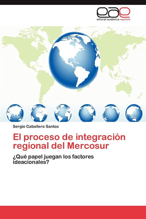 El proceso de integracin regional del Mercosur: Qu papel juegan los factores ideacionales? (Spanish Edition),Used