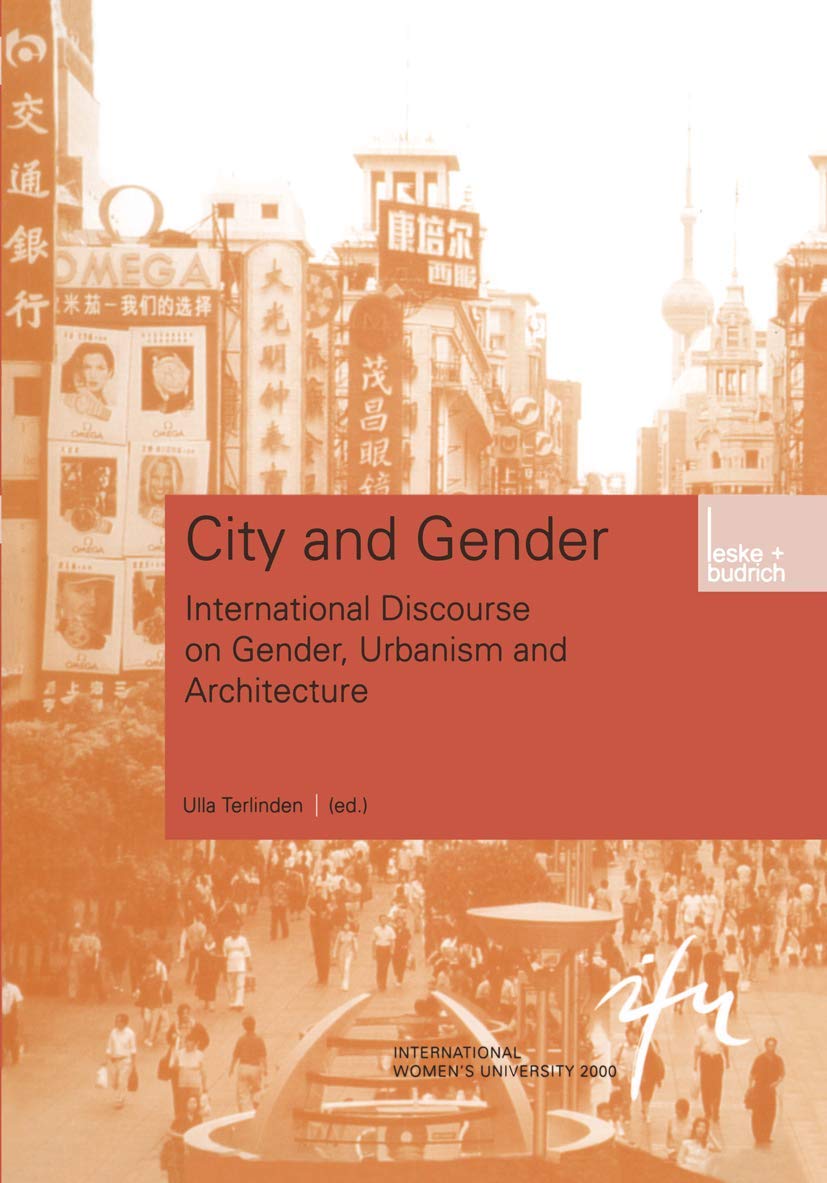 City and Gender: Intercultural Discourse on Gender, Urbanism and Architecture (Schriftenreihe der internationalen Frauenuniversi,Used