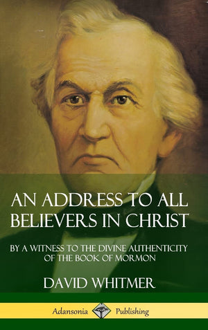 An Address to All Believers in Christ: By A Witness to the Divine Authenticity of the Book of Mormon (Hardcover),Used