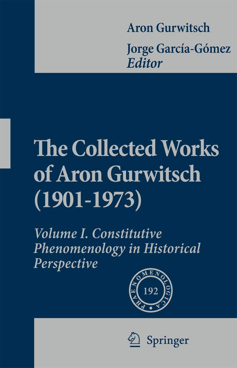 The Collected Works of Aron Gurwitsch (19011973): Volume I: Constitutive Phenomenology in Historical Perspective (Phaenomenolog,Used