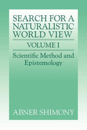 The Search for a Naturalistic World View: Volume 1,New
