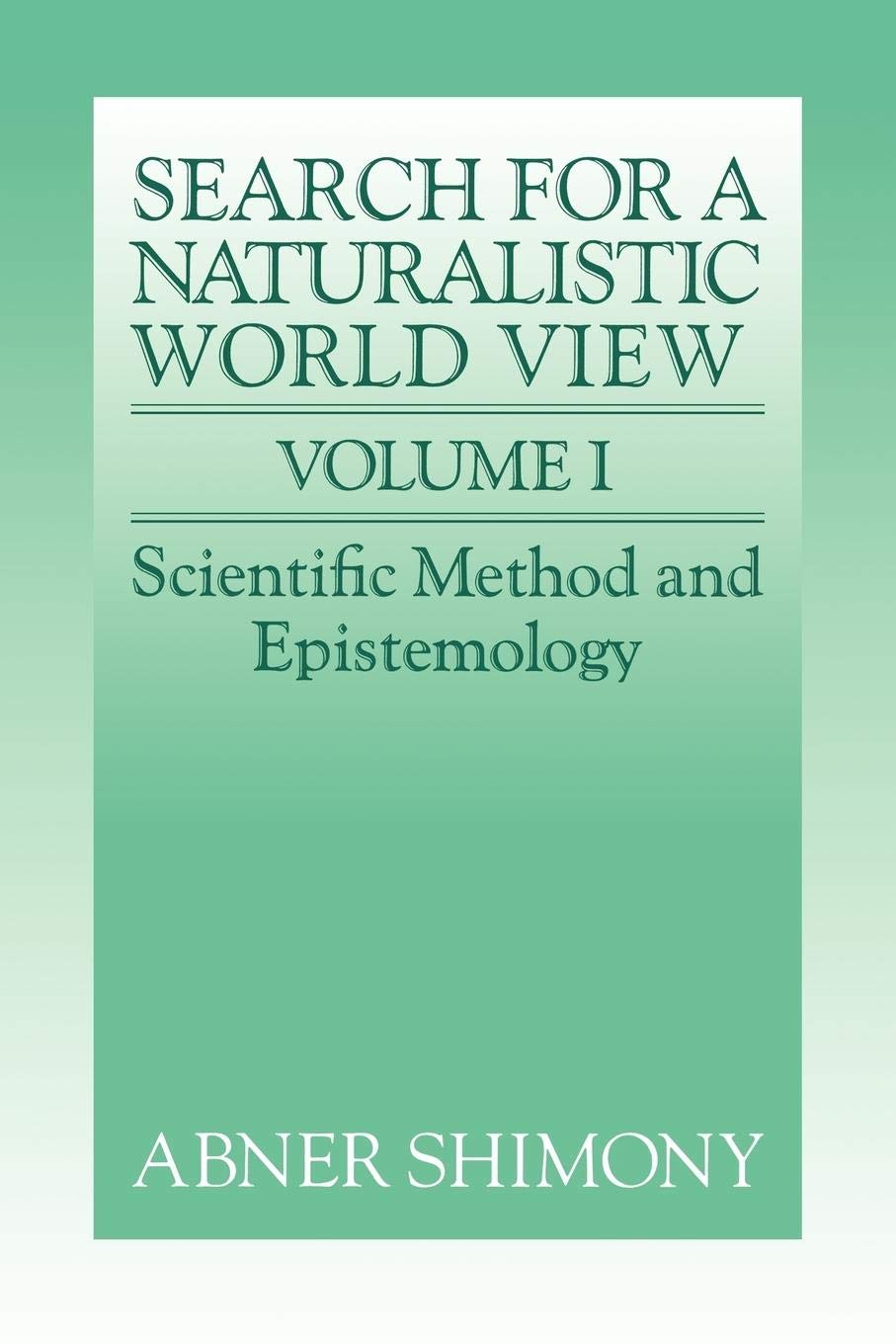 The Search for a Naturalistic World View: Volume 1,New