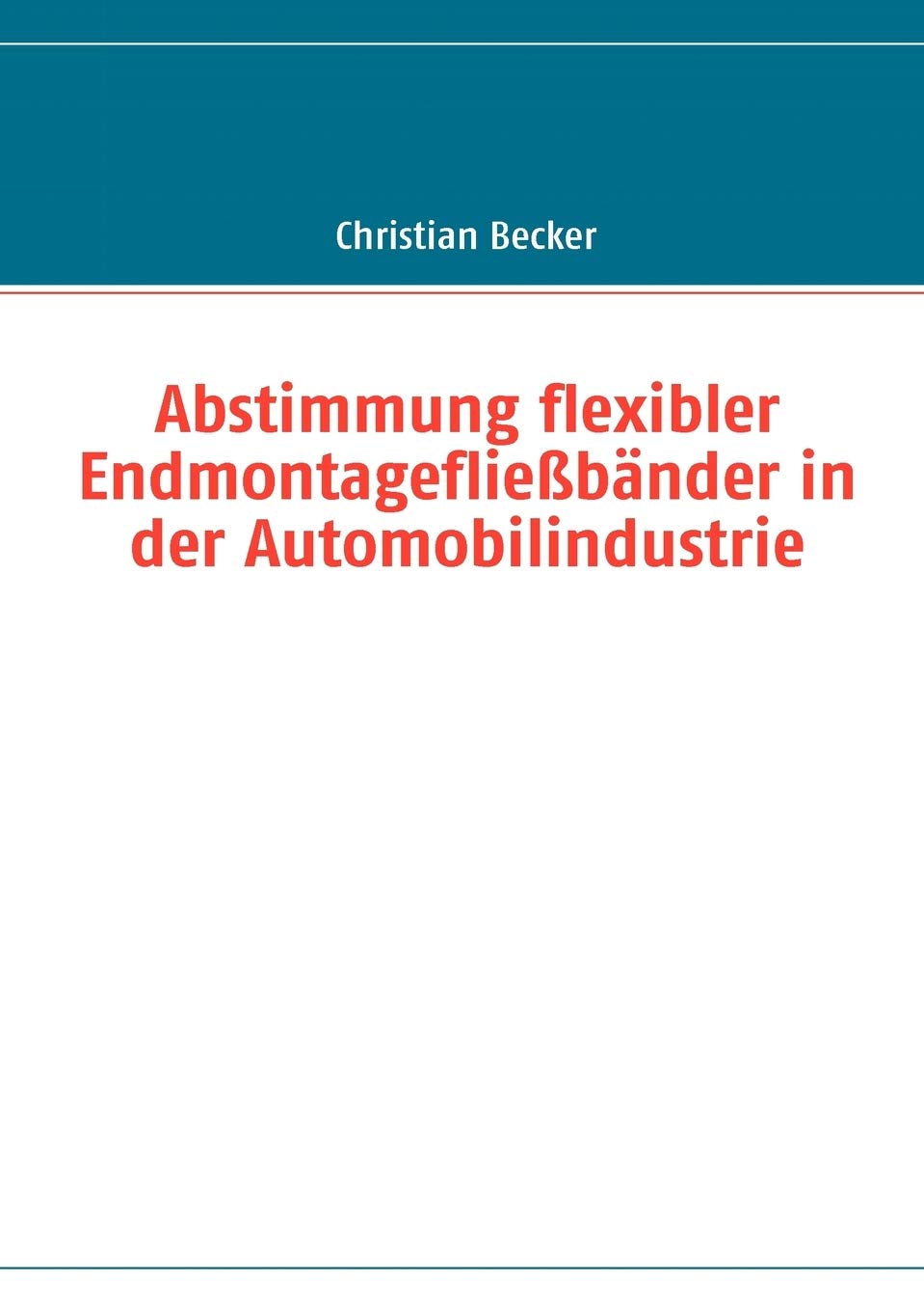 Abstimmung flexibler Endmontagefliebnder in der Automobilindustrie (German Edition),Used