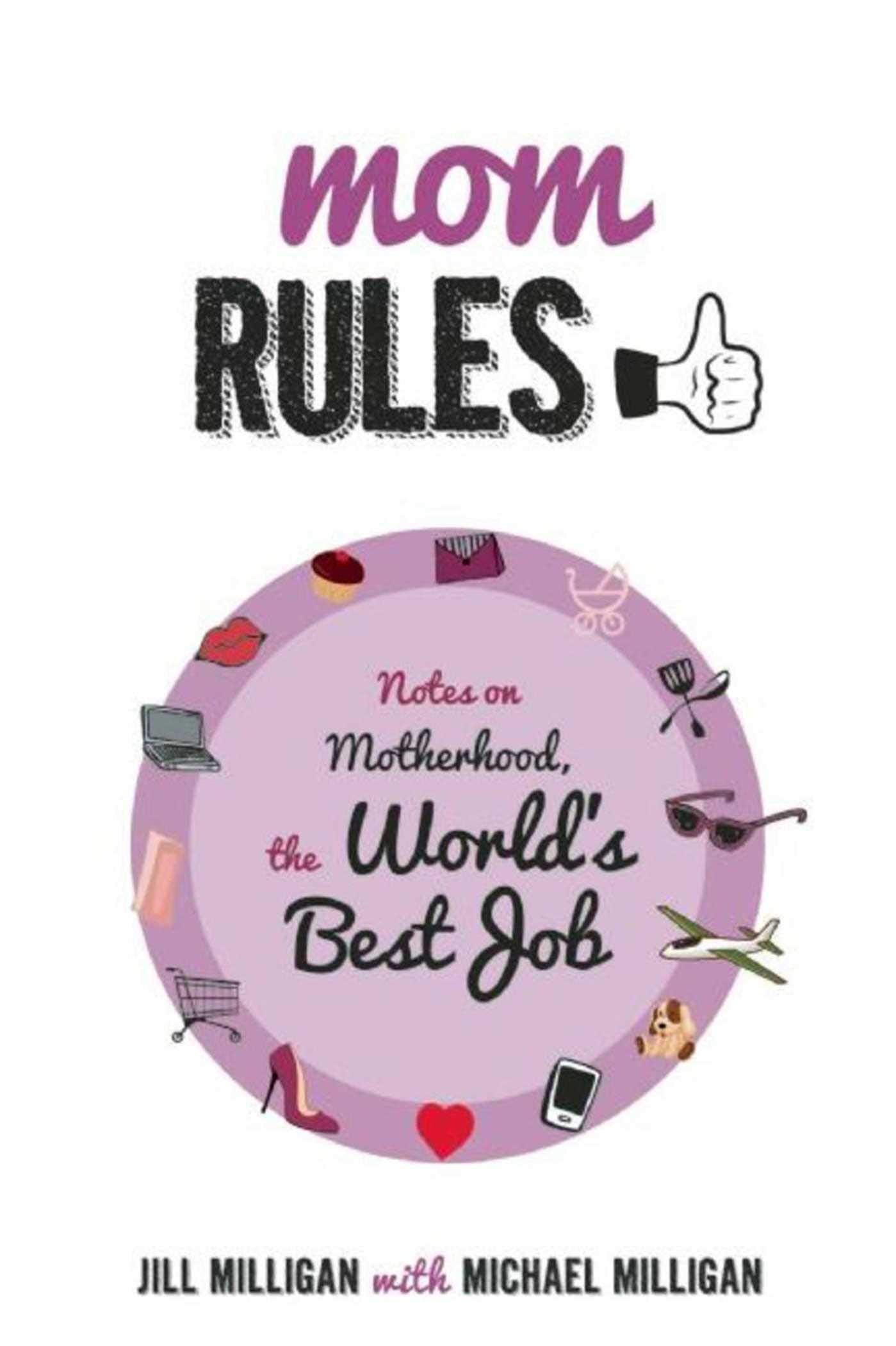 Mom Rules: Notes on Motherhood, the World's Best Job,Used