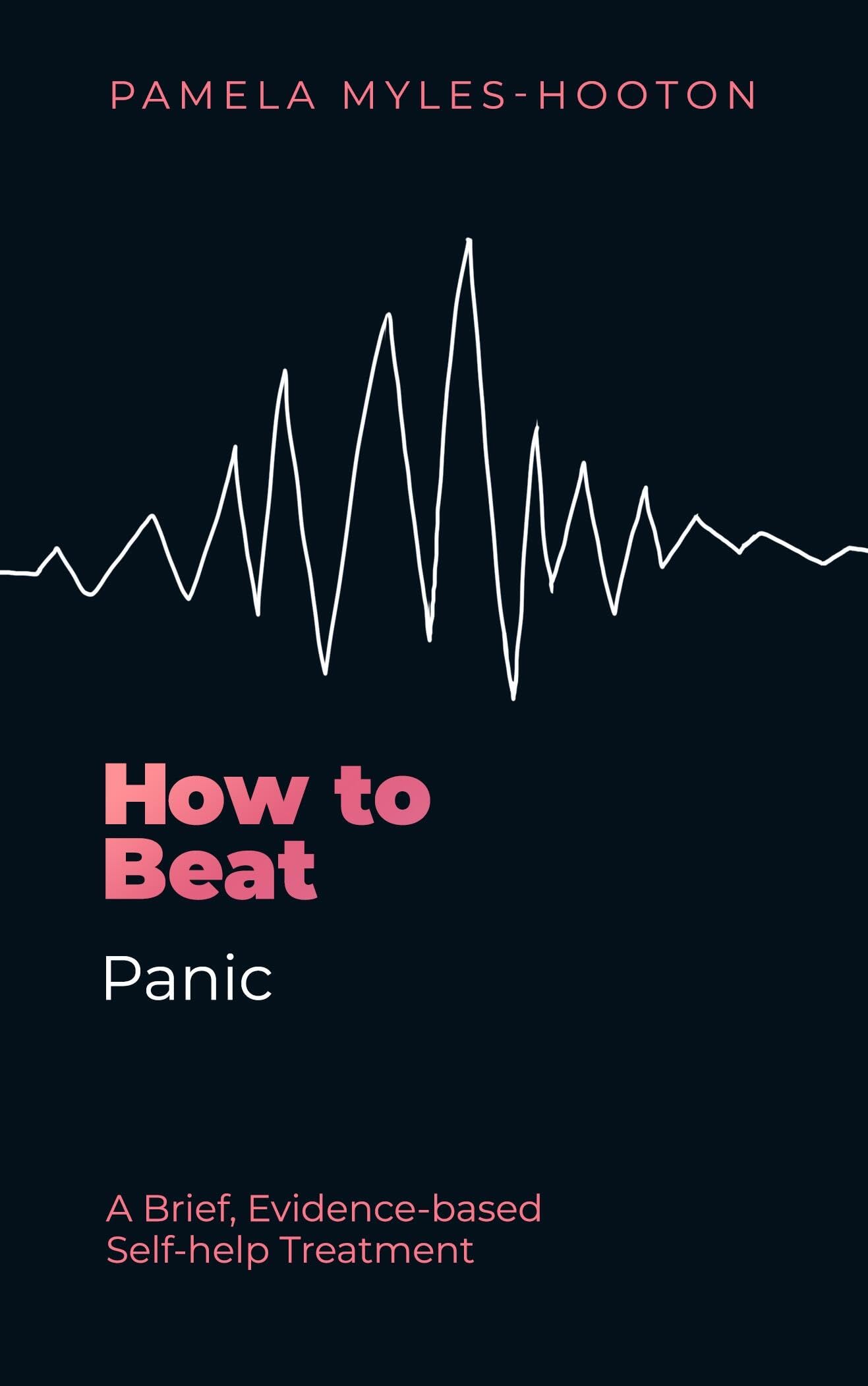 How To Beat Panic: A Brief, EvidenceBased SelfHelp Treatment