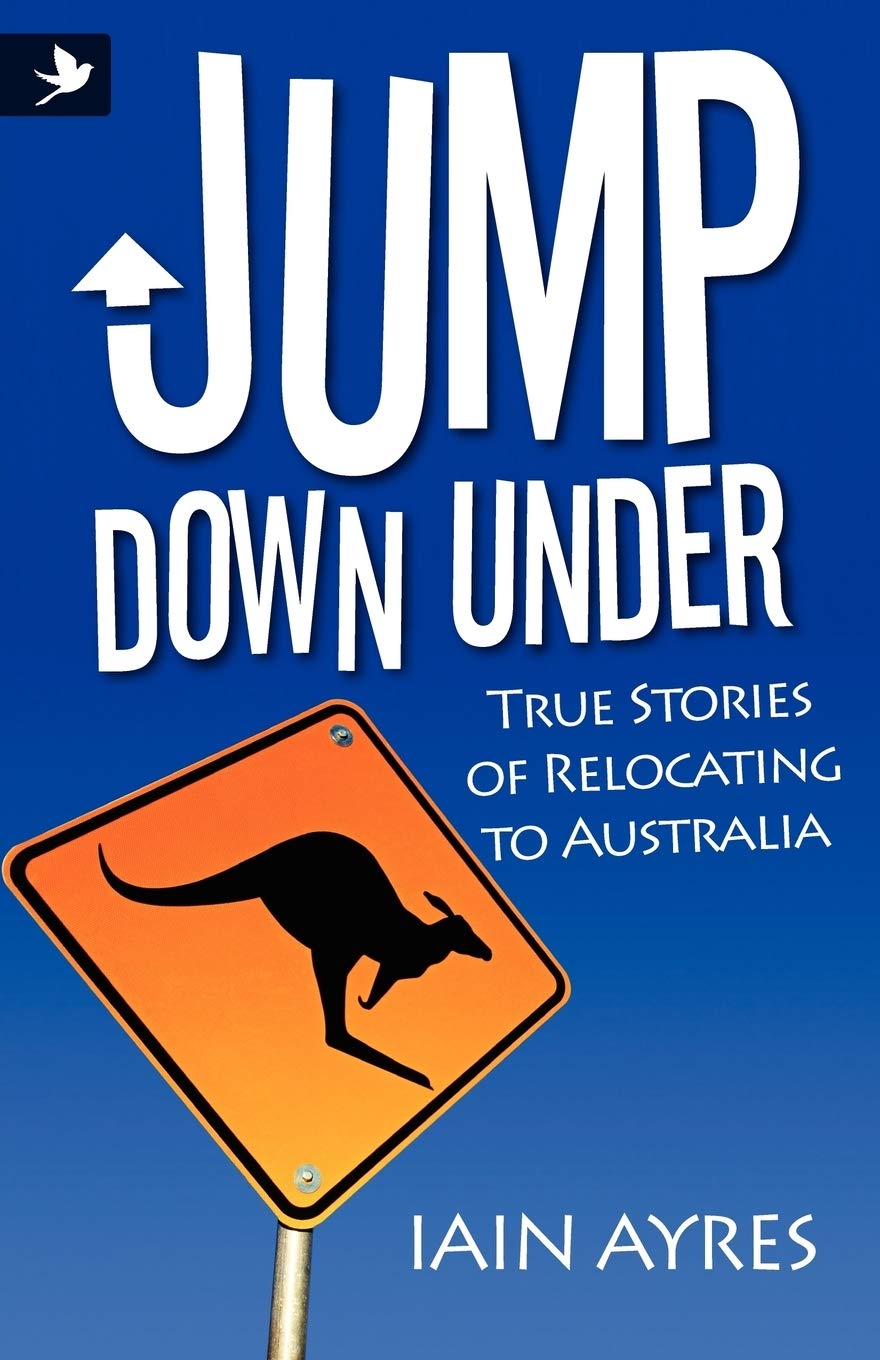 Jump Down Under  True Stories Of Relocating To Australia,Used