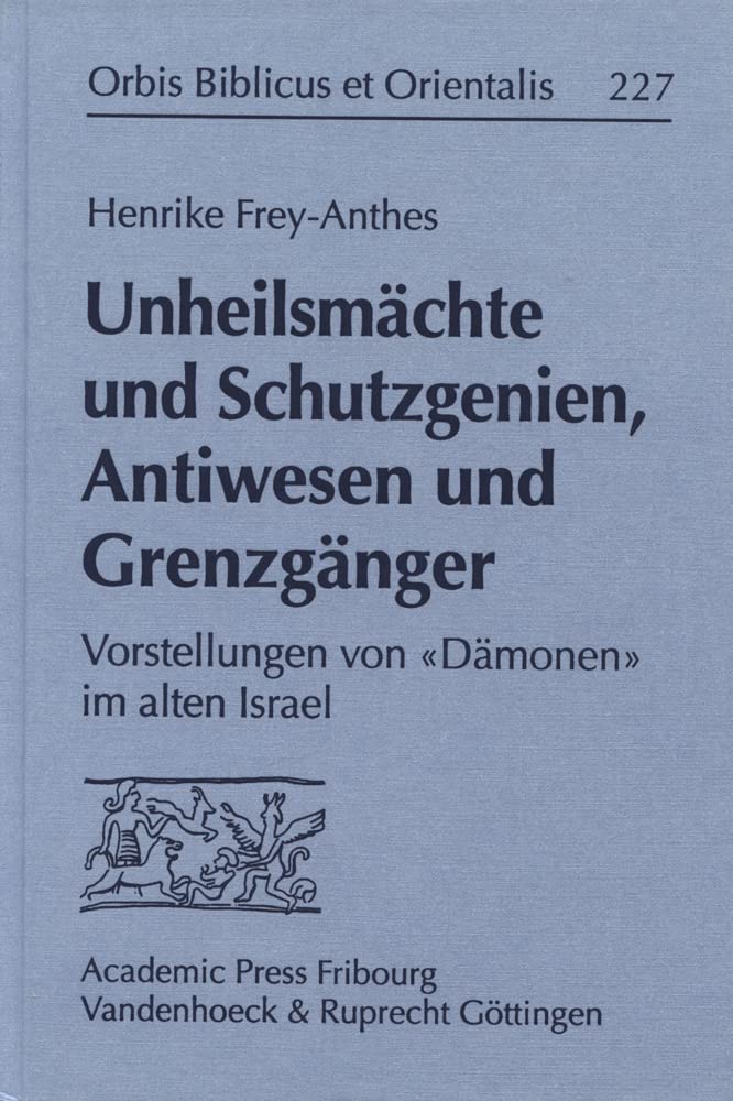 Unheilsmachte Und Schutzgenien, Antiwesen Und Grenzganger: Vorstellungen Von Damonen Im Alten Israel (Orbis Biblicus Et Oriental,Used