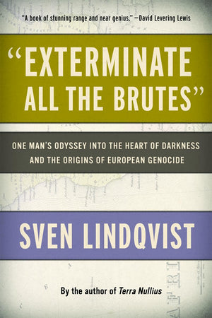 Exterminate All The Brutes': One Man'S Odyssey Into The Heart Of Darkness And The Origins Of European Genocide,Used