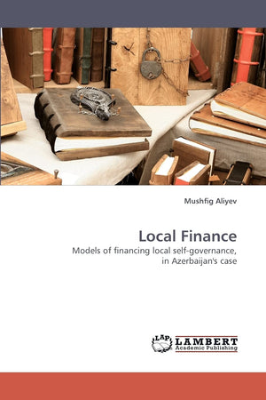 Local Finance: Models of financing local selfgovernance, in Azerbaijan's case,Used