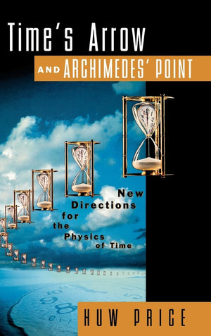 Time'S Arrow And Archimedes' Point: New Directions For The Physics Of Time,Used