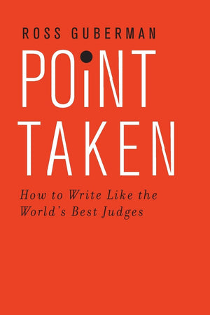 Point Taken: How to Write Like the World's Best Judges,New