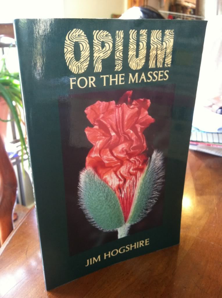 Opium For The Masses: A Practical Guide To Growing Poppies And Making Opium
