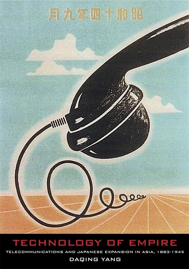 Technology of Empire: Telecommunications and Japanese Expansion in Asia, 18831945 (Harvard East Asian Monographs),Used