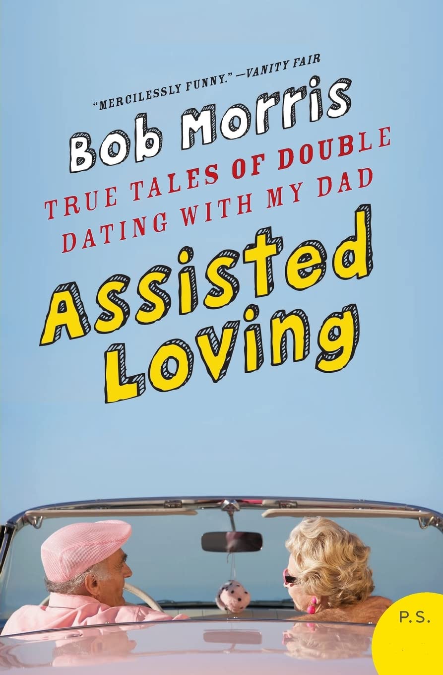 Assisted Loving: True Tales Of Double Dating With My Dad,Used