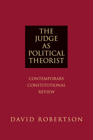The Judge as Political Theorist: Contemporary Constitutional Review,Used