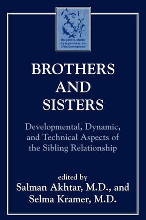 Brothers and Sisters: Developmental, Dynamic, and Technical Aspects of the Sibling Relationship (Margaret S. Mahler),Used