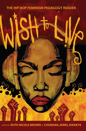 Wish To Live: The Hiphop Feminism Pedagogy Reader (Educational Psychology)