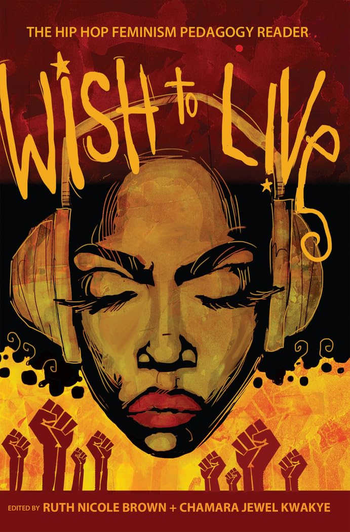 Wish To Live: The Hiphop Feminism Pedagogy Reader (Educational Psychology)