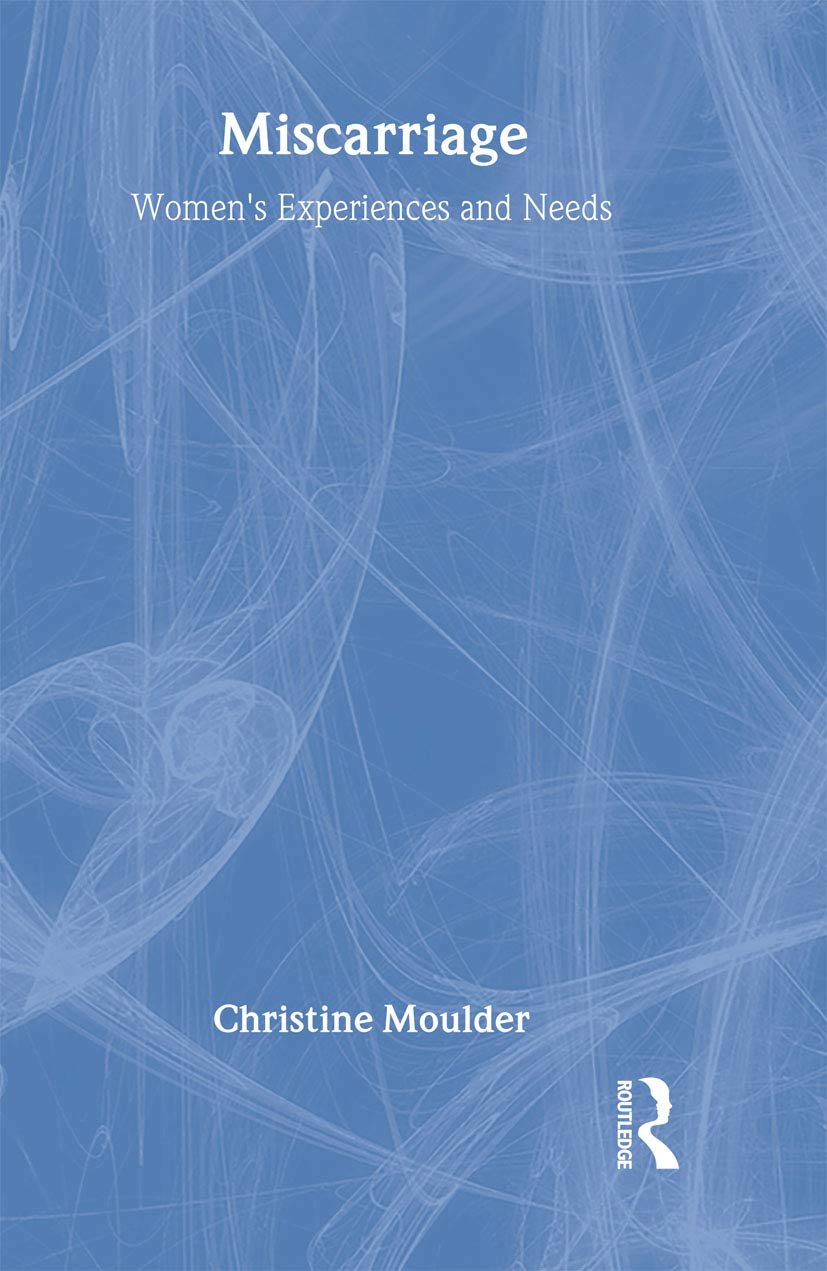 Miscarriage: Women'S Experiences And Needs